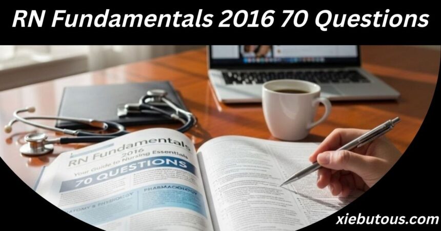 RN Fundamentals 2016 70 Questions