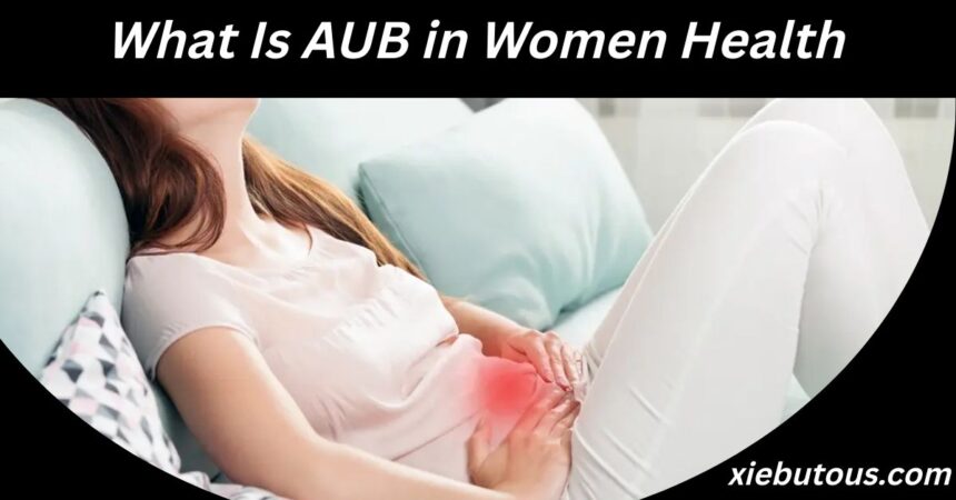 What Is AUB in Women Health