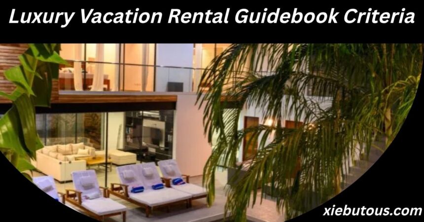 Luxury Vacation Rental Guidebook Criteria